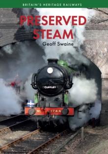 Preserved Steam Britain's Heritage Railways Volume One