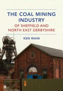 The Coal Mining Industry of Sheffield and North East Derbyshire