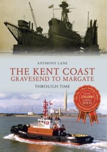 The Kent Coast Gravesend to Margate Through Time