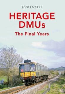 Heritage DMUs : The Final Years