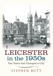 Leicester in the 1950s : Ten Years That Changed a City