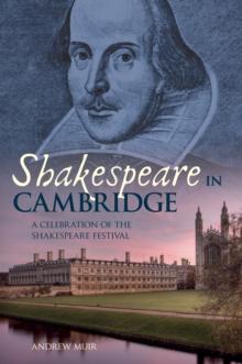 Shakespeare in Cambridge : A Celebration of the Shakespeare Festival