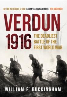 Verdun 1916 : The Deadliest Battle of the First World War