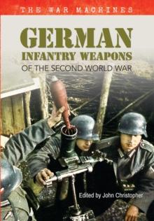 German Infantry Weapons of the Second World War : The War Machines