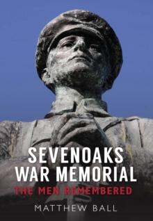 Sevenoaks War Memorial : The Men Remembered