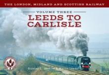 The London, Midland and Scottish Railway Volume Three Leeds to Carlisle