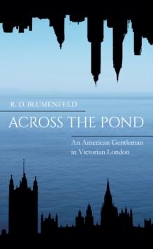 Across the Pond : An American Gentleman in Victorian London