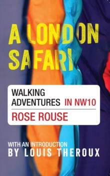 A London Safari : Walking Adventures in NW10