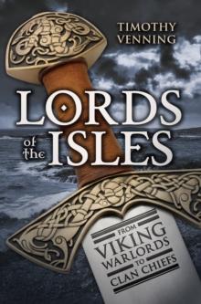 Lords of the Isles : From Viking Warlords to Clan Chiefs