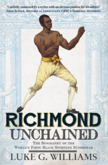 Richmond Unchained : The Biography of the World's First Black Sporting Superstar