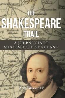 The Shakespeare Trail : A Journey into Shakespeare's England