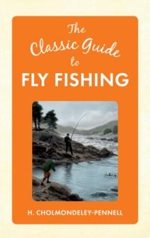 The Classic Guide to Fly Fishing