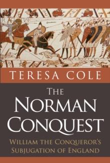 The Norman Conquest : William the Conqueror's Subjugation of England