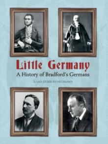 Little Germany : A History of Bradford's Germans