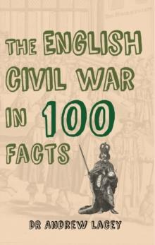 The English Civil War in 100 Facts