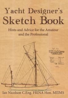 Yacht Designer's Sketch Book : Hints and Advice for the Amateur and the Professional