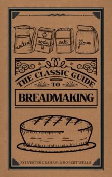 The Classic Guide to Breadmaking