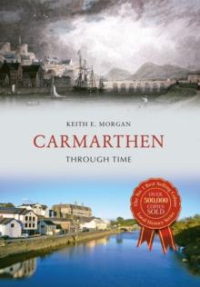 Carmarthen Through Time