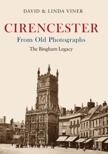 Cirencester From Old Photographs : The Bingham Legacy