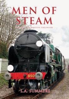 Men of Steam : Britain's Locomotive Engineers