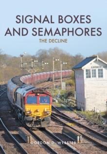 Signal Boxes and Semaphores : The Decline