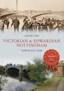 Victorian & Edwardian Nottingham Through Time