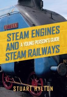 Steam Engines and Steam Railways : A Young Person's Guide