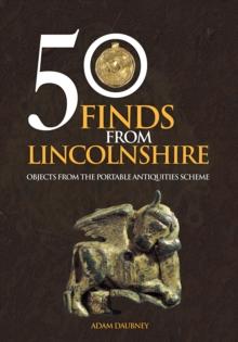 50 Finds From Lincolnshire : Objects from the Portable Antiquities Scheme