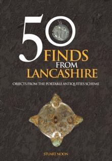 50 Finds From Lancashire : Objects From The Portable Antiquities Scheme