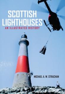 Scottish Lighthouses : An Illustrated History