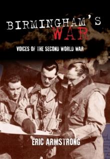 Birmingham's War : Voices of the Second World War