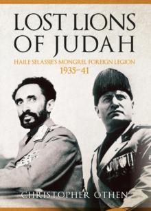 Lost Lions of Judah : Haile Selassie's Mongrel Foreign Legion 1935-41