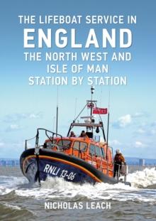 The Lifeboat Service in England: The North West and Isle of Man : Station by Station