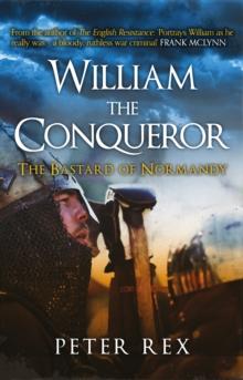 William the Conqueror : The Bastard of Normandy