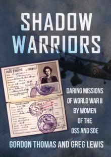 Shadow Warriors : Daring Missions of World War II by Women of the OSS and SOE