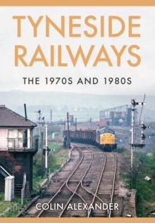 Tyneside Railways : The 1970s and 1980s