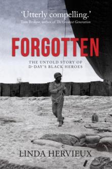 Forgotten : The Untold Story of D-Day's Black Heroes