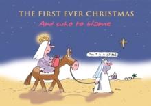 The First Ever Christmas : And Who to Blame