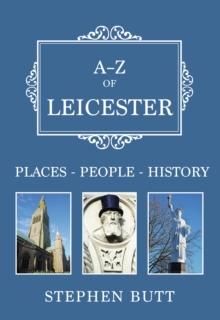 A-Z of Leicester : Places-People-History