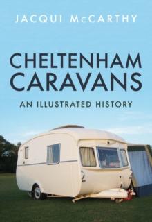 Cheltenham Caravans : An Illustrated History