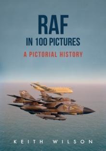 RAF in 100 Pictures : A Pictorial History