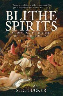 Blithe Spirits : An Imaginative History of the Poltergeist