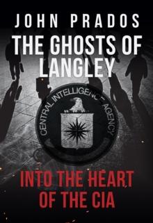 The Ghosts of Langley : Into the Heart of the CIA