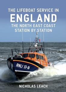 The Lifeboat Service in England: The North East Coast : Station by Station