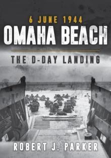 Omaha Beach 6 June 1944 : The D-Day Landing