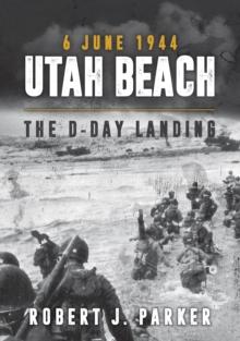 Utah Beach 6 June 1944 : The D-Day Landing