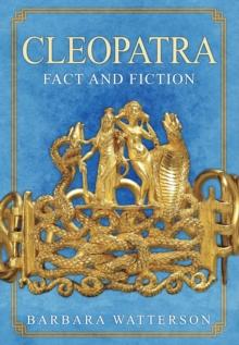 Cleopatra : Fact and Fiction