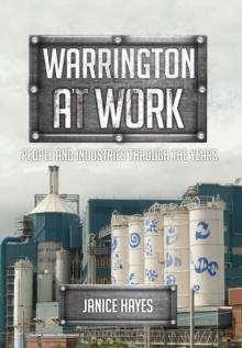 Warrington at Work : People and Industries Through the Years