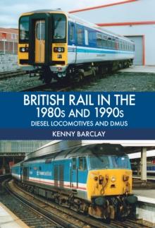 British Rail in the 1980s and 1990s: Diesel Locomotives and DMUs