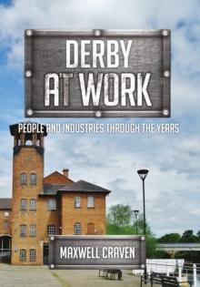 Derby at Work : People and Industries Through the Years